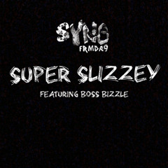 Super Slizzey (Feat. Boss Bizzle)