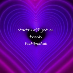Started off just as friends Feat.Free4all (prod. Cody jane x alsbeats x Ivnar01)