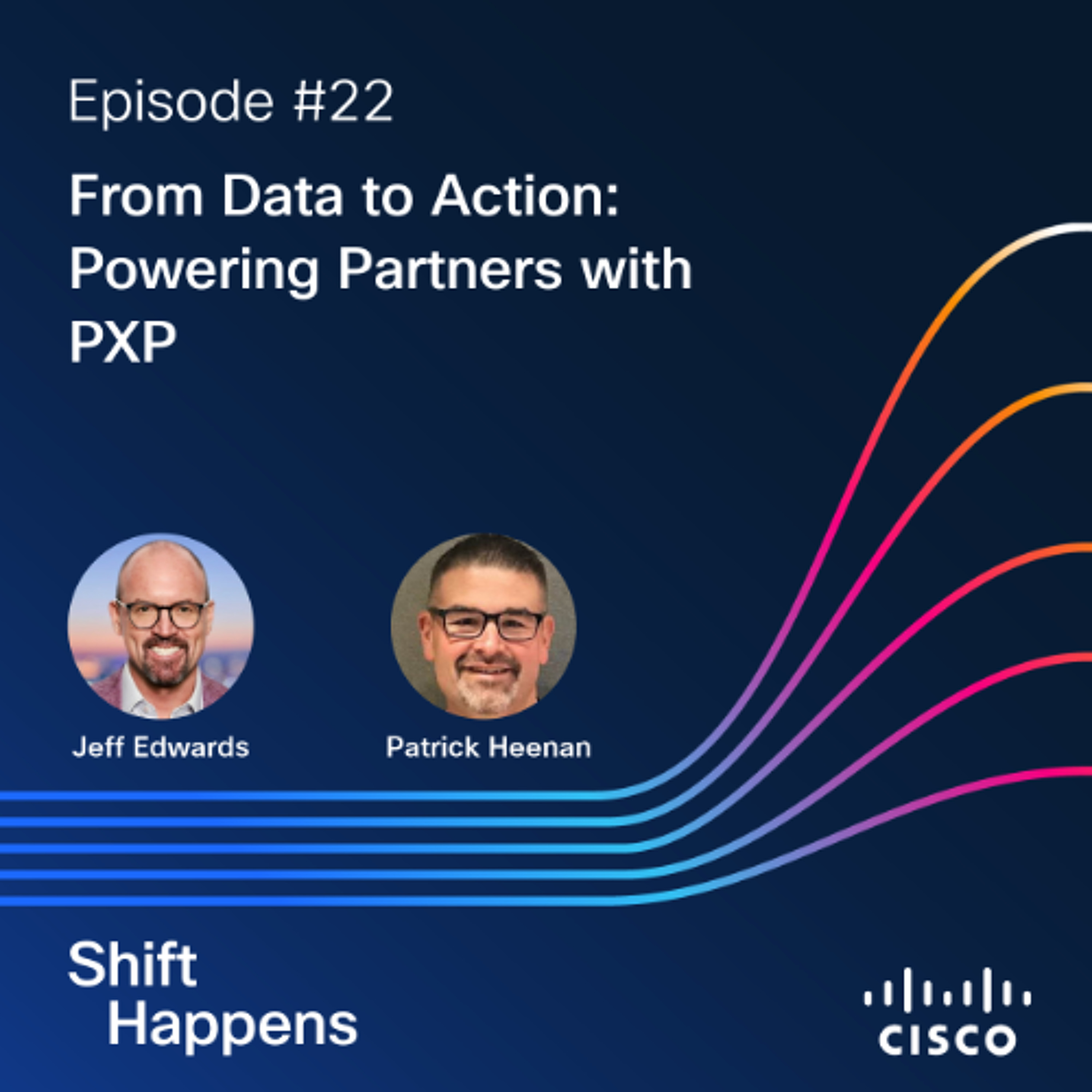 SHIFT HAPPENS–EP 22: From Data to Action: Powering Partners with PXP