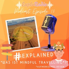 Episode 13 - #explained - "Was ist Mindful Travelling?"