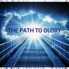 THE PATH TO GLORY