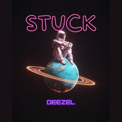 Stuck - Deezel(Prod. Nyle J)