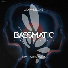 WilyamDeLove - UFO (Original Mix) | Bassmatic Records