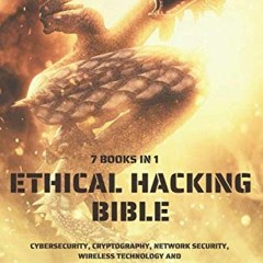 READ [EPUB KINDLE PDF EBOOK] Ethical Hacking Bible: Cybersecurity, Cryptography, Netw