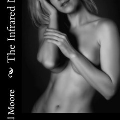 [Access] PDF 📪 The Infrared Nude by  Paul Moore &  Paul B Moore [EBOOK EPUB KINDLE P