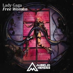 Lady Gaga  Free Woman (Aurelio Mendes Remix)FREE DOWNLOAD!!