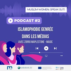 Muslim Women Speak Out - Ep 2 : Médias et islamophobie genrée avec Zorro Maplestone