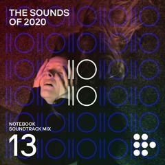 Notebook Soundtrack Mix #13: The Sounds of 2020
