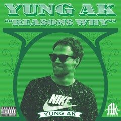 YUNG AK - "REASONS WHY" (Prod. Ak47records)