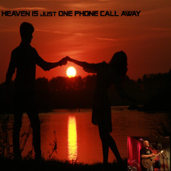 Heaven is just one phone call away