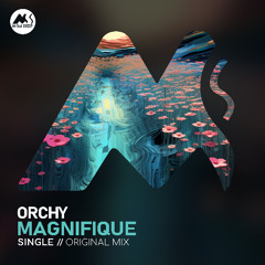 ORCHY - Magnifique [M-Sol DEEP]