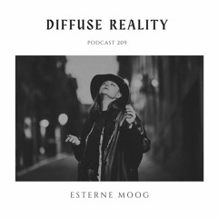 Diffuse Reality Podcast 209 : Esterne Moog