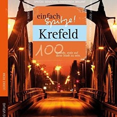 Krefeld - einfach Spitze! 100 Gründe. stolz auf diese Stadt zu sein (Unsere Stadt - einfach spitze