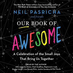 Access PDF 🗃️ Our Book of Awesome: A Celebration of the Small Joys That Bring Us Tog