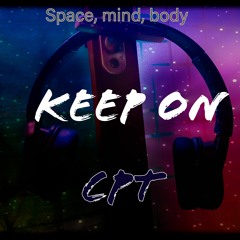 Keep on - Space, mind, body (album) - CPT