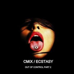 CMIX / ECSTASY (OUT OF CONTROL PART 2)