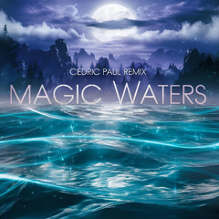 AceDaBrain - Magic Waters (Cedric Paul Remix)