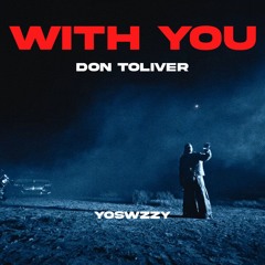 Don Toliver - With You (Prod. YoSwzzy)