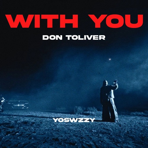 Don Toliver - With You (Prod. YoSwzzy)