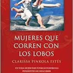 READ PDF 💝 Mujeres que corren con los lobos / Women Who Run with the Wolves (Spanish
