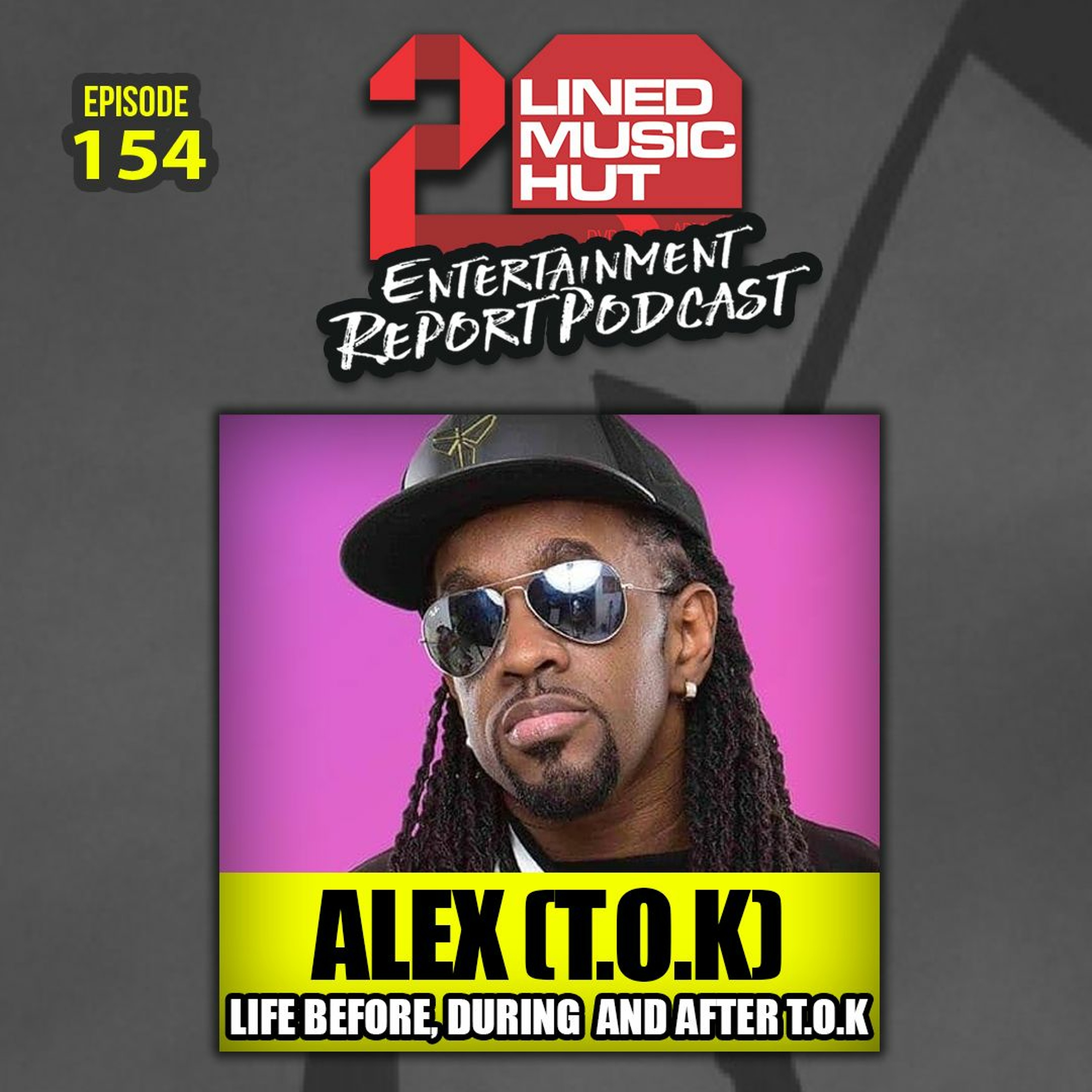 EPISODE #154 ALEX (T.O.K) LIFE BEORE, DURING AND AFTER T.O.K episode artwork