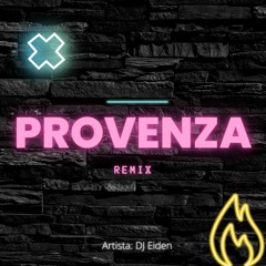 PROVENZA (Remix) - DJ Eiden ㅤㅤㅤㅤ