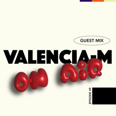 Radioshow: Episode 49 / Valencia M
