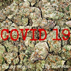 Chusy Wayne X Jay Reeves- COVID19