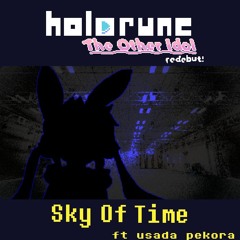 [Holorune: The Other Idol REDEBUT] - Sky Of Time ft. Usada Pekora