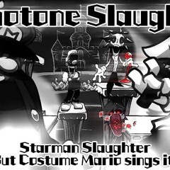 Monotone Slaughter  Starman Slaughter but Costume Mario sings it (FNF Cover)  Originally from Keunak