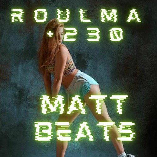 Roulma +230 - Matt Beats