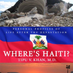 [READ] PDF 💏 Where's Haiti? Personal Profiles Of Life After The Devastation by  Tipu