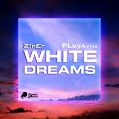 Z!n£R & Fley Airme - White Dream