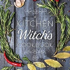 ACCESS [EPUB KINDLE PDF EBOOK] A Kitchen Witch's Cookbook by  Patricia Telesco ✓