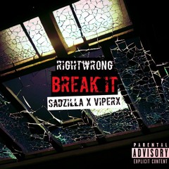 Break It (feat. Sadzilla & ViperX) (Prod. ViperX)