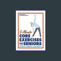 {READ} 💖 5-Minute Core Exercises for Seniors: Daily Routines to Build Balance and Boost Confidence