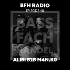BFH Radio || Episode 48 || ALIBI b2b m4n.K0