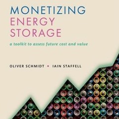[PDF Download] Monetizing Energy Storage: A Toolkit to Assess Future Cost and Value By Dr Oliver Sch