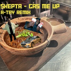 Skepta - Gas Me Up (A-tay Remix)