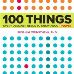 ACCESS [PDF EBOOK EPUB KINDLE] 100 Things Every Designer Needs to Know About People by  Susan Weinsc