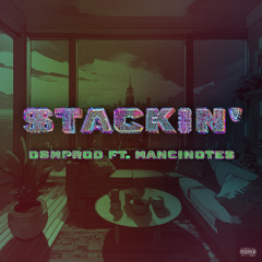 Stackin' ft. Mancinotes
