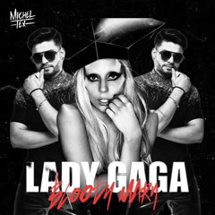 Lady Gaga, VMC, Caca Werneck - Bloody Mary La Luz (Michel Tex Mashup)FREE DOWNLOAD