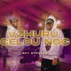 PTK - VZHŮRU CELOU NOC feat. VIKTOR SHEEN (SKY STRIKERS REMIX)