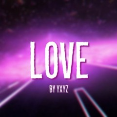 yxyz - love (OUT NOW ON YOUTUBE)