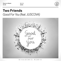 Two Friends - Good For You (Nikademis Remix)