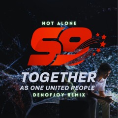 Not Alone (NDP 2024 Theme Song) - DenOfJoy Remix
