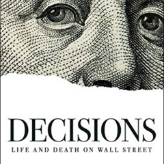 [Access] EPUB 📃 Decisions: Life and Death on Wall Street (Kindle Single) by  Janet M