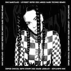 Sini Sabotage - Levikset repee (ESC.MINUS Remix)