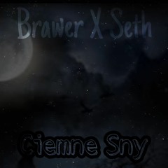 Brawer x Seth - Ciemne Sny