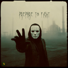 SELEK - PREPARE TO FIGHT